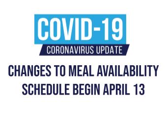Changes to Meal Availability Schedule Begin April 13